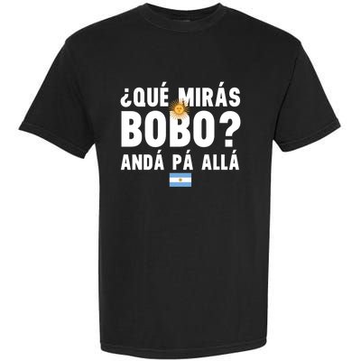 Qué Mira Bobo Sarcastic Saying Viral Meme From Argentina Design Garment-Dyed Heavyweight T-Shirt