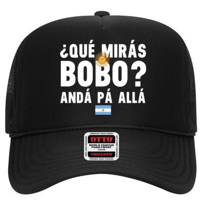 Qué Mira Bobo Sarcastic Saying Viral Meme From Argentina Design High Crown Mesh Back Trucker Hat