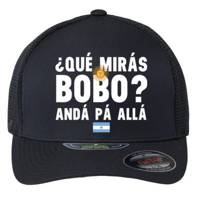 Qué Mira Bobo Sarcastic Saying Viral Meme From Argentina Design Flexfit Unipanel Trucker Cap