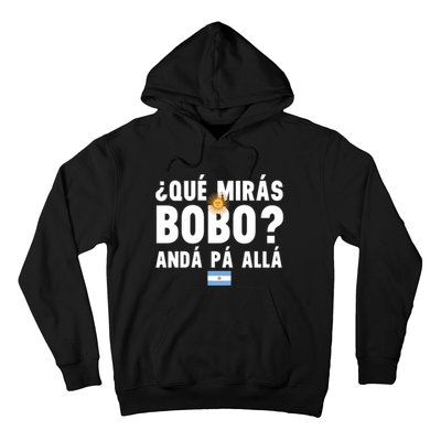 Qué Mira Bobo Sarcastic Saying Viral Meme From Argentina Design Hoodie