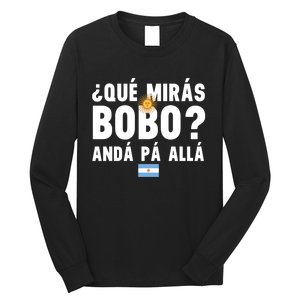 Qué Mira Bobo Sarcastic Saying Viral Meme From Argentina Design Long Sleeve Shirt