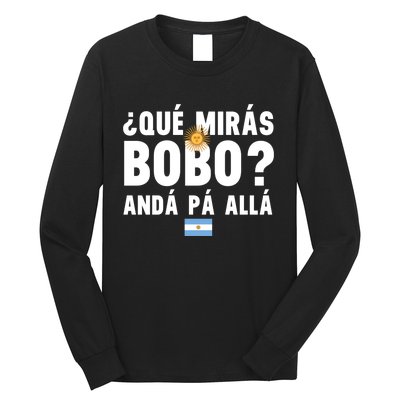 Qué Mira Bobo Sarcastic Saying Viral Meme From Argentina Design Long Sleeve Shirt