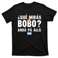 Qué Mira Bobo Sarcastic Saying Viral Meme From Argentina Design T-Shirt