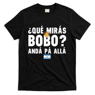 Qué Mira Bobo Sarcastic Saying Viral Meme From Argentina Design T-Shirt