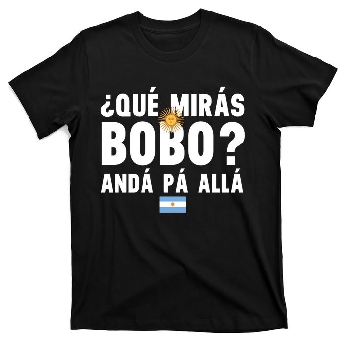 Qué Mira Bobo Sarcastic Saying Viral Meme From Argentina Design T-Shirt