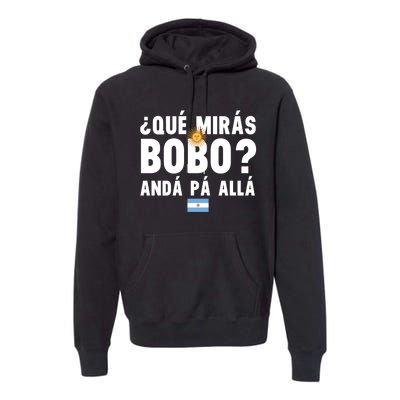 Qué Mira Bobo Sarcastic Saying Viral Meme From Argentina Design Premium Hoodie