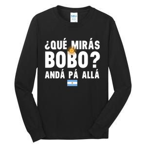 Qué Mira Bobo Sarcastic Saying Viral Meme From Argentina Design Tall Long Sleeve T-Shirt