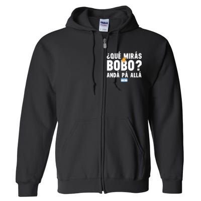 Qué Mira Bobo Sarcastic Saying Viral Meme From Argentina Design Full Zip Hoodie