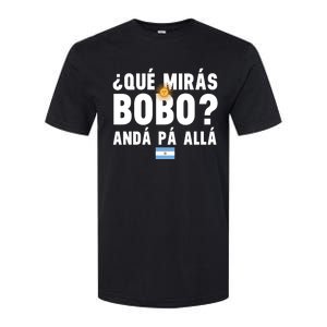 Qué Mira Bobo Sarcastic Saying Viral Meme From Argentina Design Softstyle CVC T-Shirt