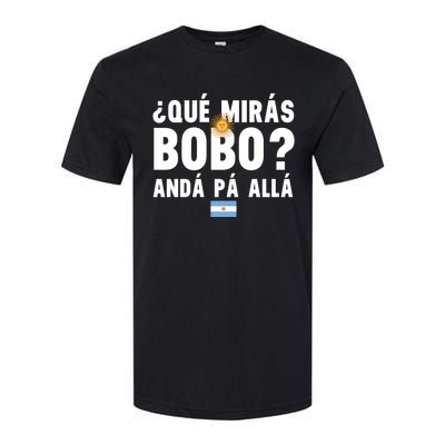 Qué Mira Bobo Sarcastic Saying Viral Meme From Argentina Design Softstyle CVC T-Shirt