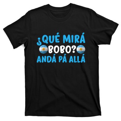 Qué Mira Bobo,Qué Miras Bobo Funny And Viral Meme Argentina T-Shirt