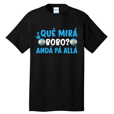 Qué Mira Bobo,Qué Miras Bobo Funny And Viral Meme Argentina Tall T-Shirt