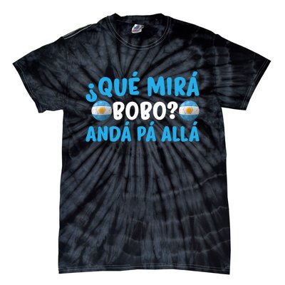 Qué Mira Bobo,Qué Miras Bobo Funny And Viral Meme Argentina Tie-Dye T-Shirt