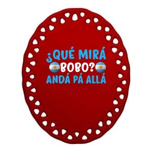 Qué Mira Bobo,Qué Miras Bobo Funny And Viral Meme Argentina Ceramic Oval Ornament