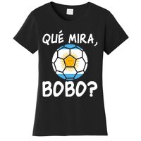 Qué Miras Bobo Qué Mira Bobo Andá Pa Allá Flag Women's T-Shirt