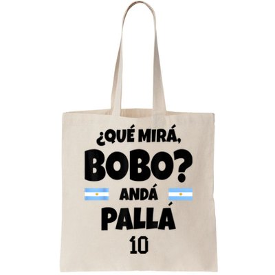 Qué Miras Bobo Qué Mira Bobo, Andá Pa' Allá Tote Bag