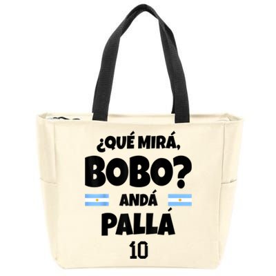 Qué Miras Bobo Qué Mira Bobo, Andá Pa' Allá Zip Tote Bag