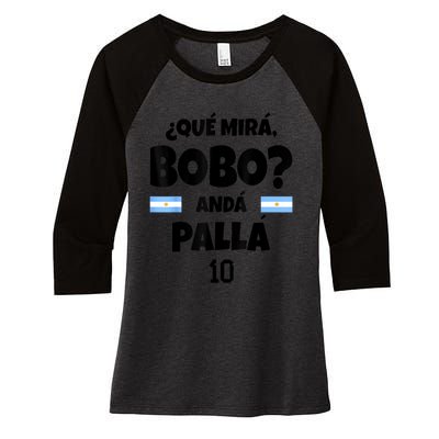 Qué Miras Bobo Qué Mira Bobo, Andá Pa' Allá Women's Tri-Blend 3/4-Sleeve Raglan Shirt