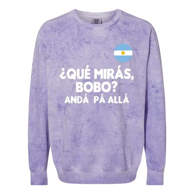 Qué Miras Bobo Qué Mira Bobo Gift Colorblast Crewneck Sweatshirt