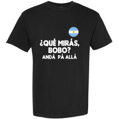 Qué Miras Bobo Qué Mira Bobo Gift Garment-Dyed Heavyweight T-Shirt