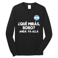 Qué Miras Bobo Qué Mira Bobo Gift Long Sleeve Shirt