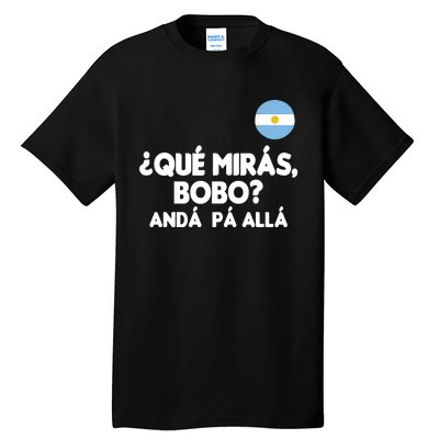 Qué Miras Bobo Qué Mira Bobo Gift Tall T-Shirt