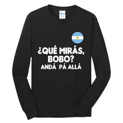 Qué Miras Bobo Qué Mira Bobo Gift Tall Long Sleeve T-Shirt