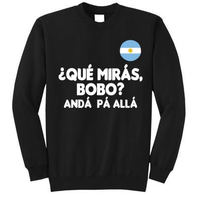 Qué Miras Bobo Qué Mira Bobo Gift Tall Sweatshirt