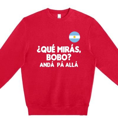 Qué Miras Bobo Qué Mira Bobo Gift Premium Crewneck Sweatshirt