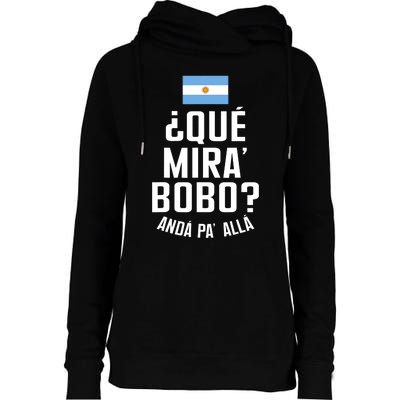 Qué Miras Bobo Qué Mirás Bobo, Andá Pa' Allá Funny Speech Flag Design Womens Funnel Neck Pullover Hood