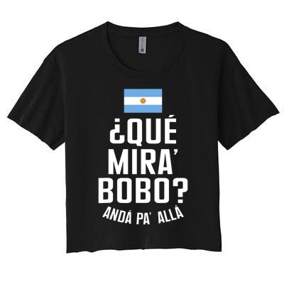 Qué Miras Bobo Qué Mirás Bobo, Andá Pa' Allá Funny Speech Flag Design Women's Crop Top Tee