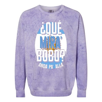 Qué Miras Bobo Qué Mirás Bobo, Andá Pa' Allá Funny Gift Colorblast Crewneck Sweatshirt