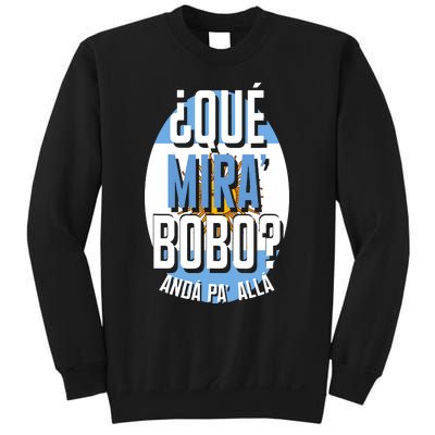 Qué Miras Bobo Qué Mirás Bobo, Andá Pa' Allá Funny Gift Sweatshirt