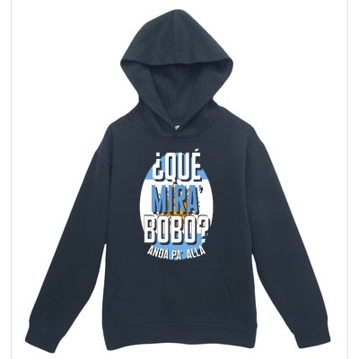 Qué Miras Bobo Qué Mirás Bobo, Andá Pa' Allá Funny Gift Urban Pullover Hoodie