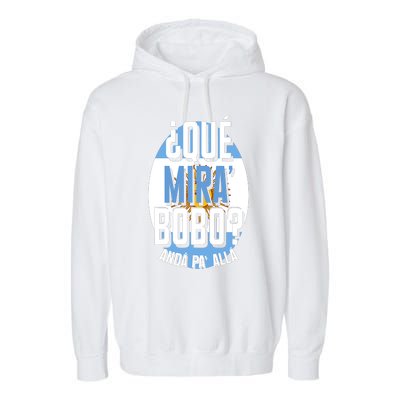 Qué Miras Bobo Qué Mirás Bobo, Andá Pa' Allá Funny Gift Garment-Dyed Fleece Hoodie