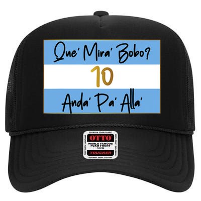 Que Mira Bobo Viral Argentina Funny High Crown Mesh Back Trucker Hat