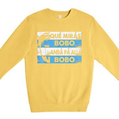 qué mirás bobo, andá pa' allá funny speech Premium Crewneck Sweatshirt