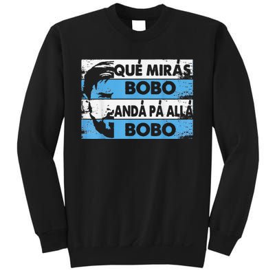 qué mirás bobo, andá pa' allá funny speech Sweatshirt