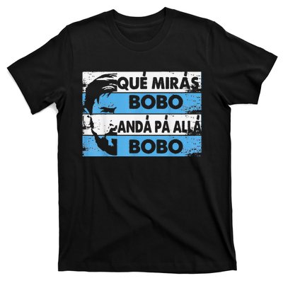 qué mirás bobo, andá pa' allá funny speech T-Shirt