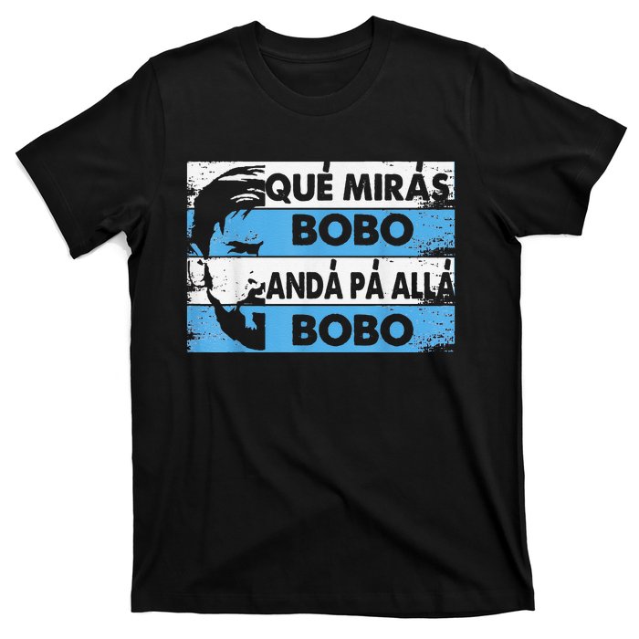 qué mirás bobo, andá pa' allá funny speech T-Shirt