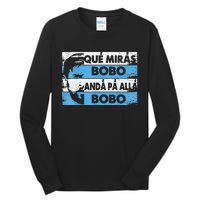 qué mirás bobo, andá pa' allá funny speech Tall Long Sleeve T-Shirt