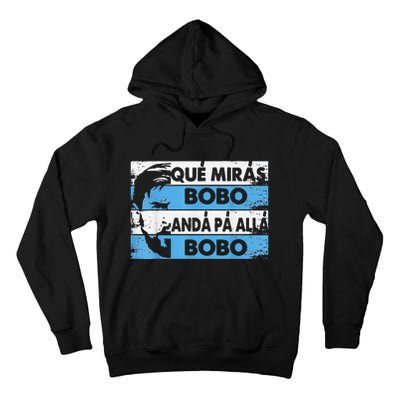 qué mirás bobo, andá pa' allá funny speech Tall Hoodie