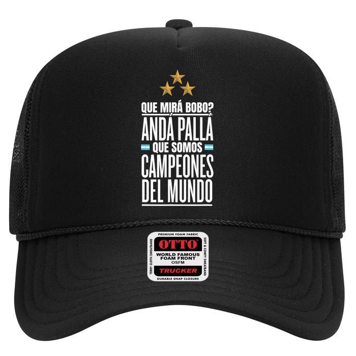 Que Miras Bobo? Argentina Campeones Del Mundo High Crown Mesh Back Trucker Hat