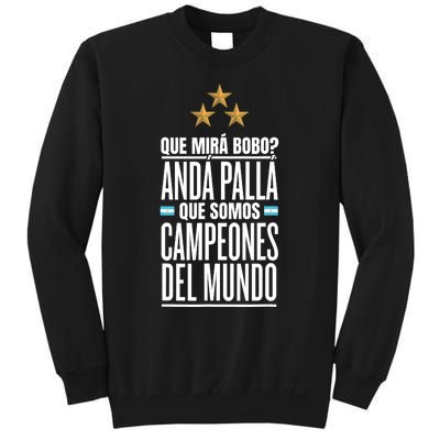 Que Miras Bobo? Argentina Campeones Del Mundo Sweatshirt