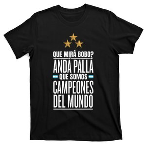 Que Miras Bobo? Argentina Campeones Del Mundo T-Shirt