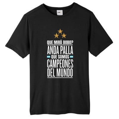 Que Miras Bobo? Argentina Campeones Del Mundo Tall Fusion ChromaSoft Performance T-Shirt