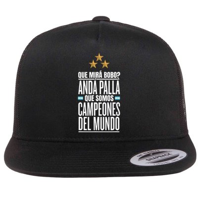 Que Miras Bobo? Argentina Campeones Del Mundo Flat Bill Trucker Hat