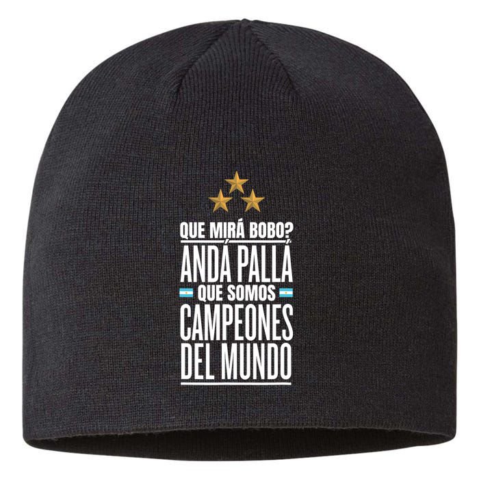 Que Miras Bobo? Argentina Campeones Del Mundo Sustainable Beanie