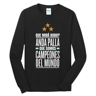 Que Miras Bobo? Argentina Campeones Del Mundo Tall Long Sleeve T-Shirt