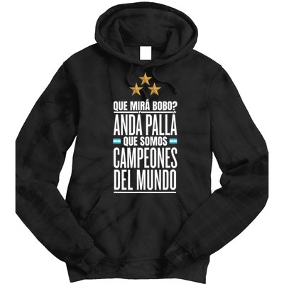 Que Miras Bobo? Argentina Campeones Del Mundo Tie Dye Hoodie